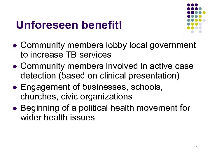 Unforeseen benefit! l l Community members lobby local government to increase TB services Community