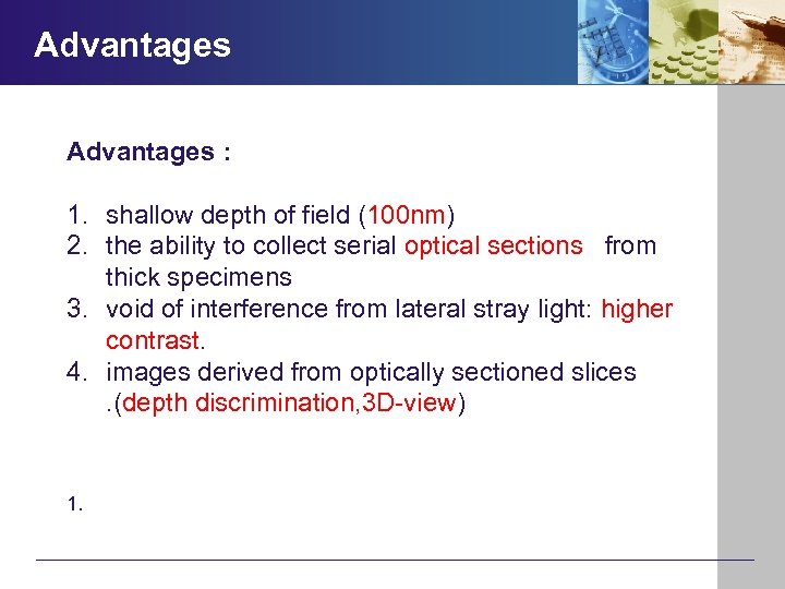 Advantages : 1. shallow depth of field (100 nm) 2. the ability to collect