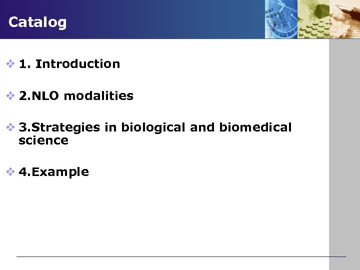 Catalog v 1. Introduction v 2. NLO modalities v 3. Strategies in biological and