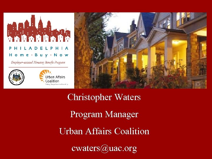 Christopher Waters Program Manager Urban Affairs Coalition cwaters@uac. org 