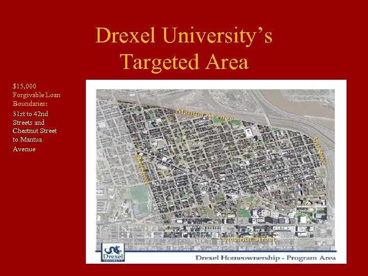 Drexel University’s Targeted Area $15, 000 Forgivable Loan Boundaries: 31 st to 42 nd