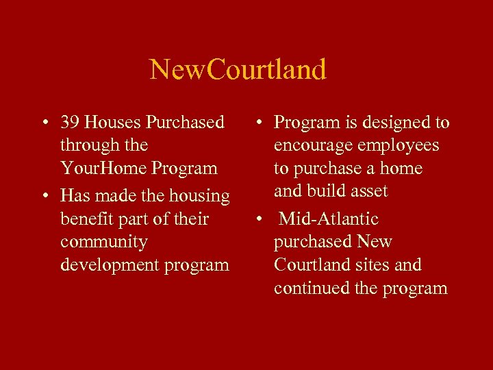  New. Courtland • 39 Houses Purchased through the Your. Home Program • Has