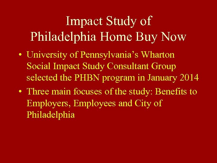 Impact Study of Philadelphia Home Buy Now • University of Pennsylvania’s Wharton Social Impact