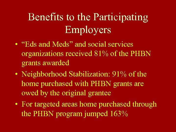 Benefits to the Participating Employers • “Eds and Meds” and social services organizations received