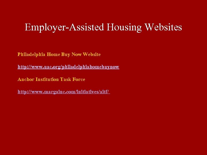 Employer-Assisted Housing Websites Philadelphia Home Buy Now Website http: //www. uac. org/philadelphiahomebuynow Anchor Institution