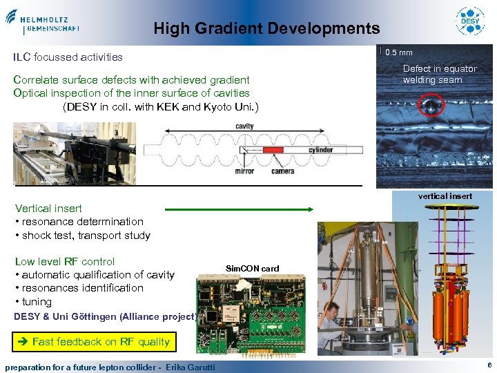 High Gradient Developments 0. 5 mm ILC focussed activities Correlate surface defects with achieved