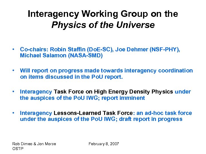 Interagency Working Group on the Physics of the Universe • Co-chairs: Robin Staffin (Do.