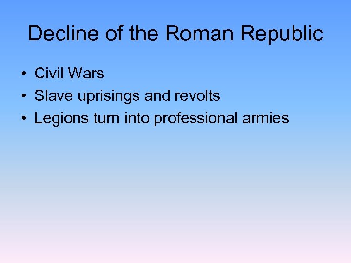 Decline of the Roman Republic • Civil Wars • Slave uprisings and revolts •