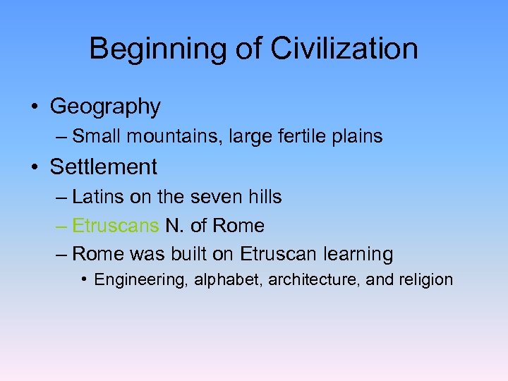 Beginning of Civilization • Geography – Small mountains, large fertile plains • Settlement –