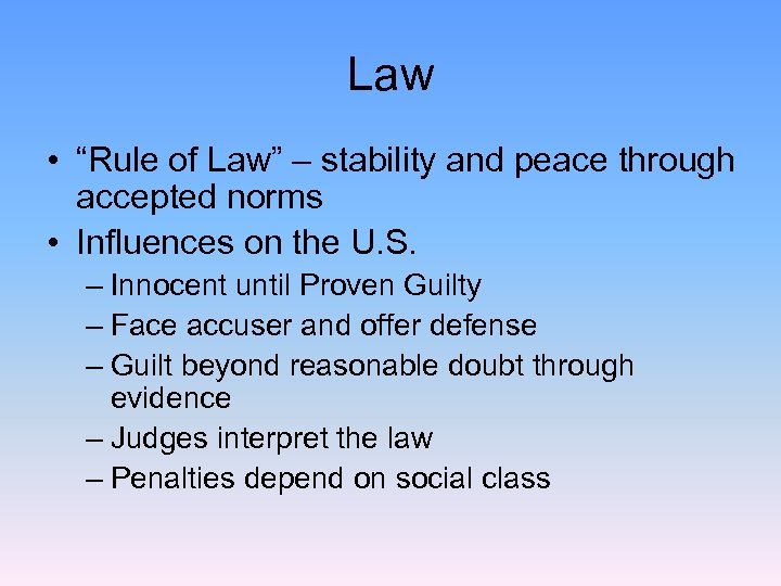 Law • “Rule of Law” – stability and peace through accepted norms • Influences