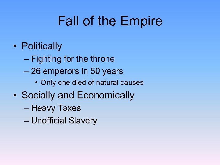 Fall of the Empire • Politically – Fighting for the throne – 26 emperors