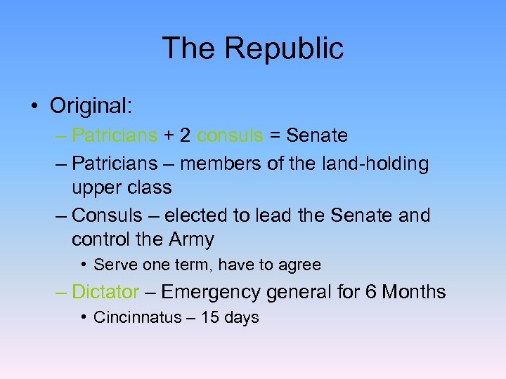 The Republic • Original: – Patricians + 2 consuls = Senate – Patricians –