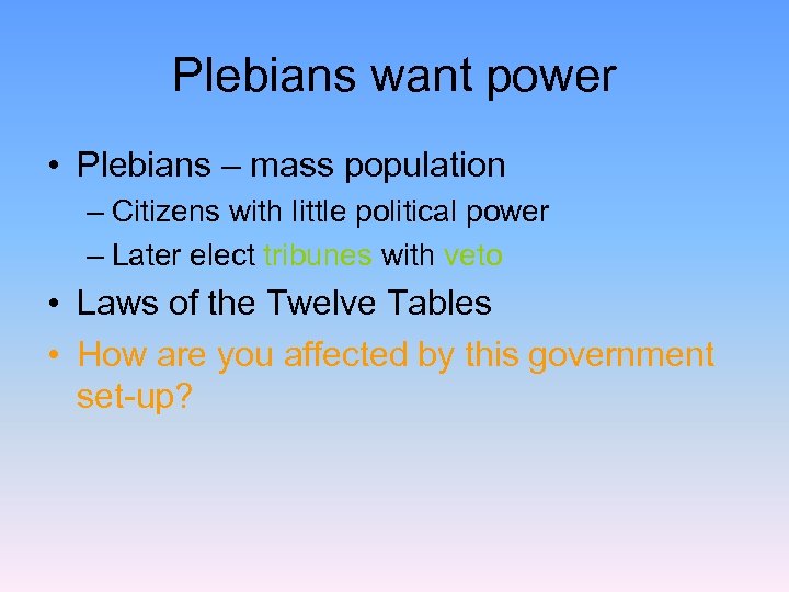 Plebians want power • Plebians – mass population – Citizens with little political power