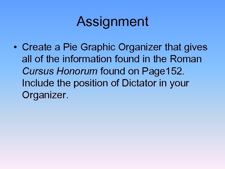 Assignment • Create a Pie Graphic Organizer that gives all of the information found