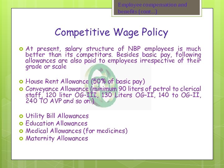 Employee compensation and benefits (cont…) Competitive Wage Policy At present, salary structure of NBP