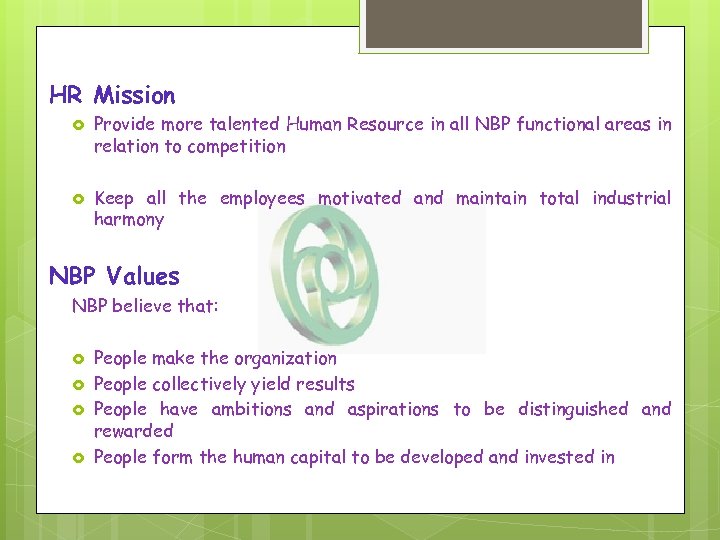 HR Mission Provide more talented Human Resource in all NBP functional areas in relation