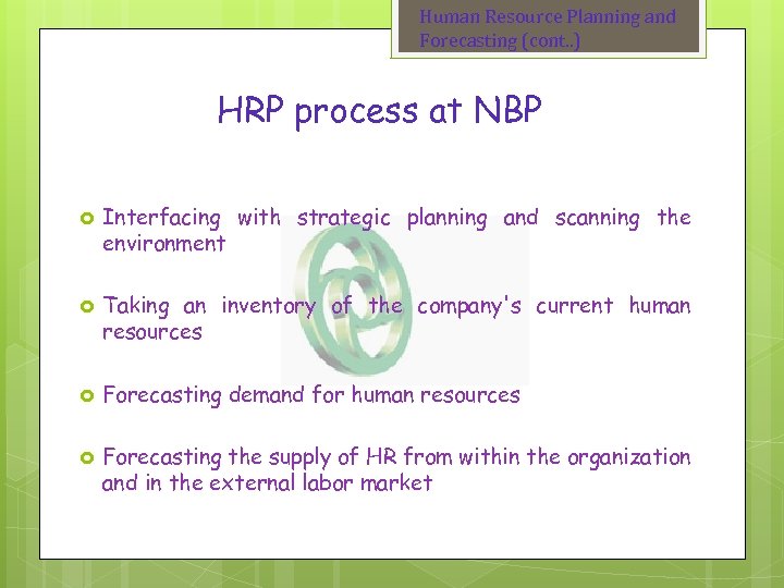 Human Resource Planning and Forecasting (cont. . ) HRP process at NBP Interfacing with