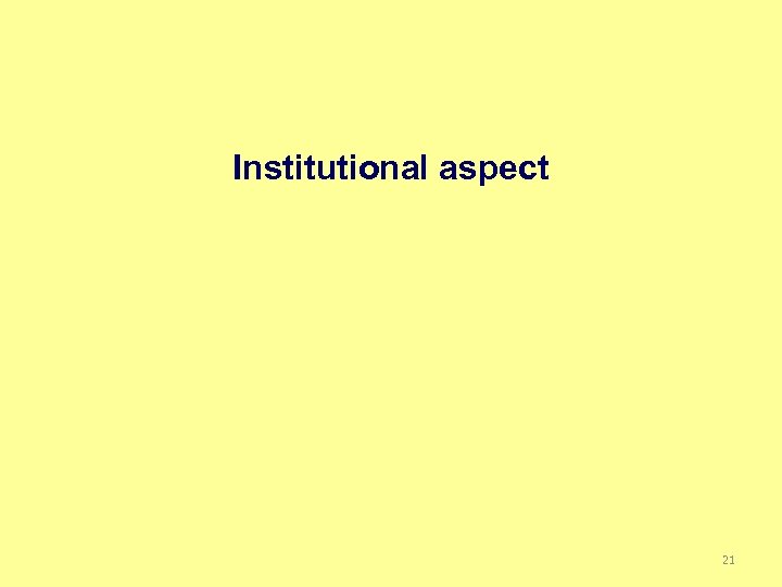 Institutional aspect 21 