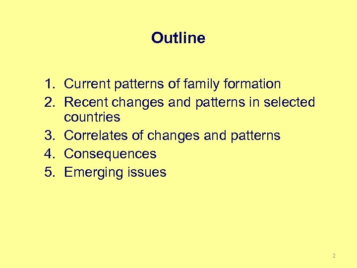 Outline 1. Current patterns of family formation 2. Recent changes and patterns in selected