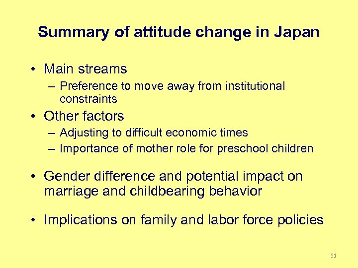 Summary of attitude change in Japan • Main streams – Preference to move away