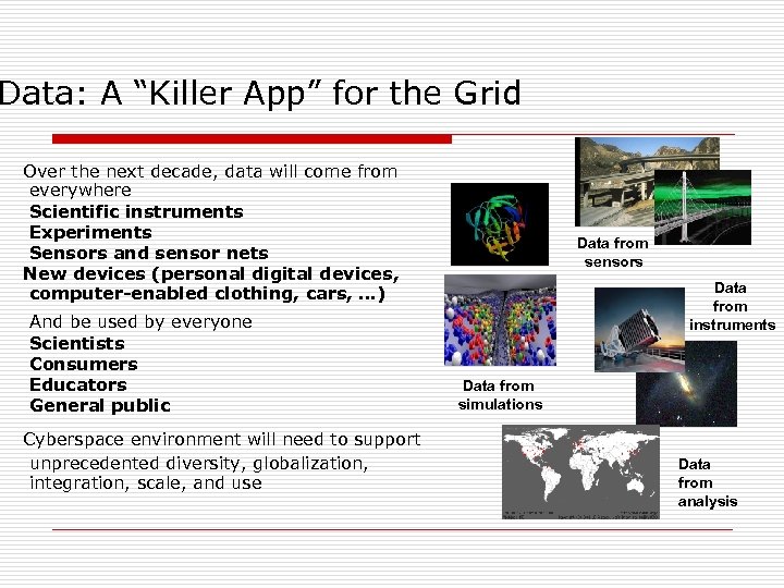 Data: A “Killer App” for the Grid Over the next decade, data will come