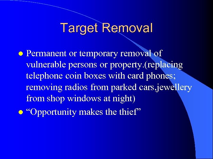 Target Removal Permanent or temporary removal of vulnerable persons or property. (replacing telephone coin