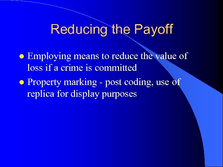 Reducing the Payoff Employing means to reduce the value of loss if a crime