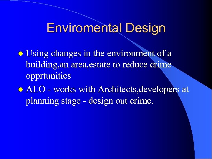 Enviromental Design Using changes in the environment of a building, an area, estate to