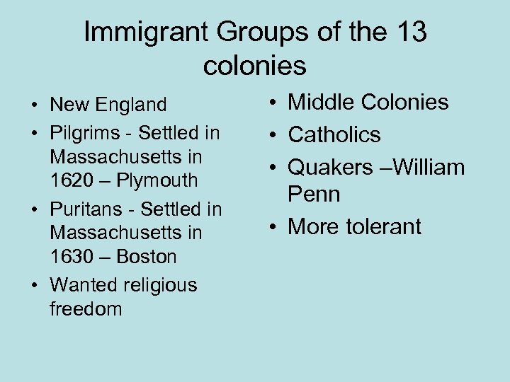 Immigrant Groups of the 13 colonies • New England • Pilgrims - Settled in