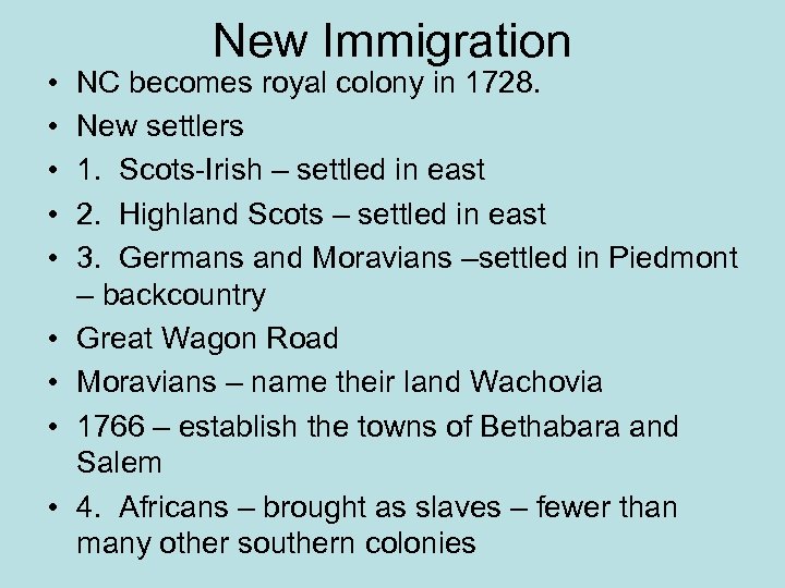  • • • New Immigration NC becomes royal colony in 1728. New settlers