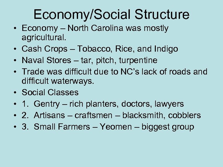 Economy/Social Structure • Economy – North Carolina was mostly agricultural. • Cash Crops –