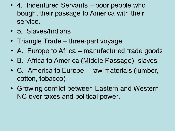  • 4. Indentured Servants – poor people who bought their passage to America