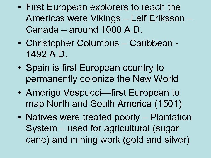  • First European explorers to reach the Americas were Vikings – Leif Eriksson