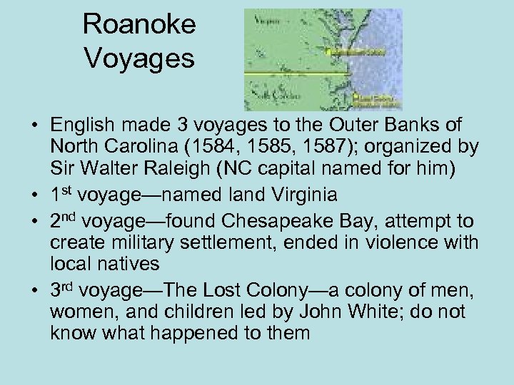 Roanoke Voyages • English made 3 voyages to the Outer Banks of North Carolina