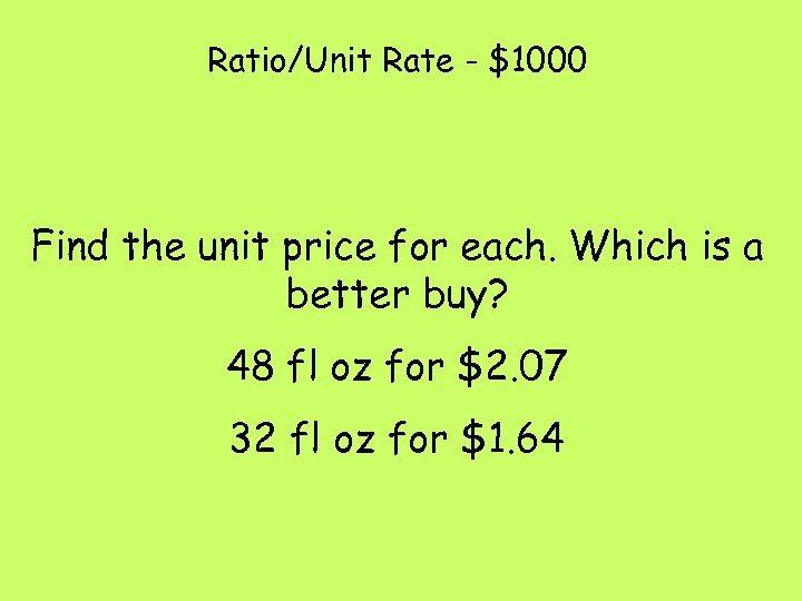 Ratio/Unit Rate - $1000 Find the unit price for each. Which is a better