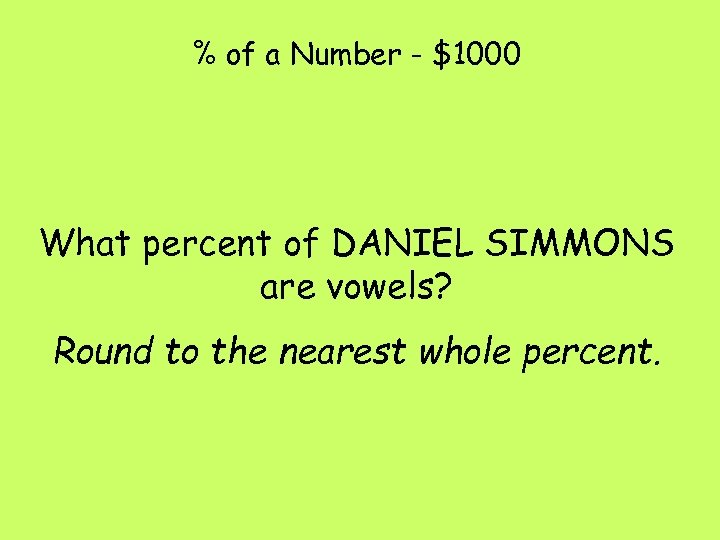 % of a Number - $1000 What percent of DANIEL SIMMONS are vowels? Round