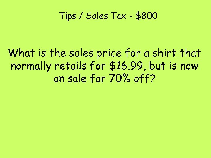 Tips / Sales Tax - $800 What is the sales price for a shirt