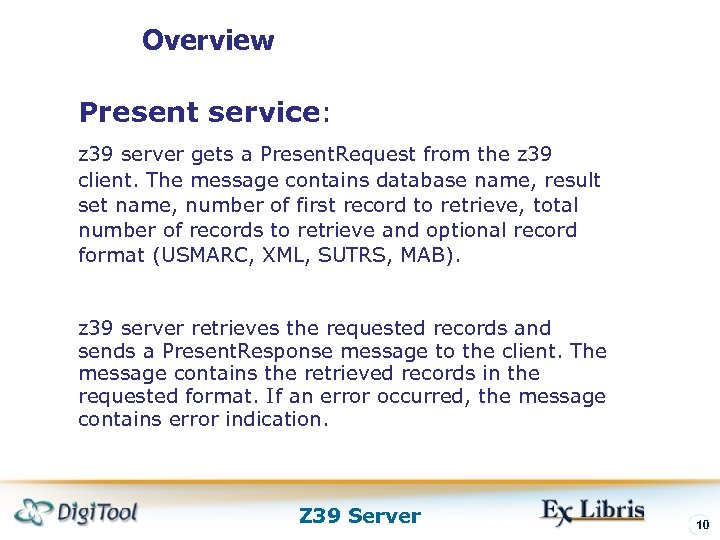 Overview Present service: z 39 server gets a Present. Request from the z 39