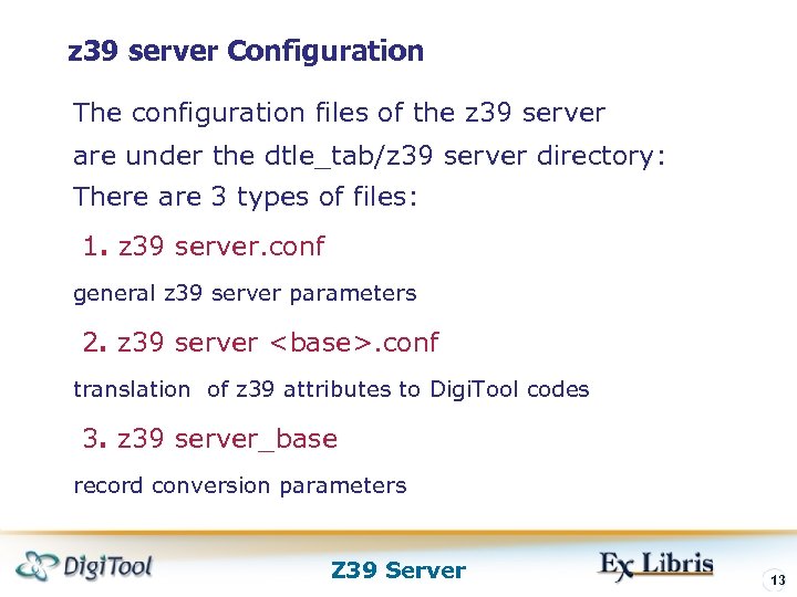 z 39 server Configuration The configuration files of the z 39 server are under
