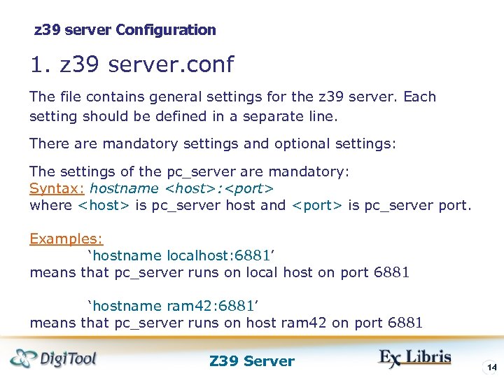 z 39 server Configuration 1. z 39 server. conf The file contains general settings
