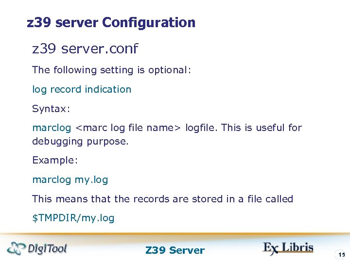 z 39 server Configuration z 39 server. conf The following setting is optional: log