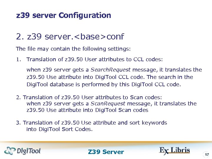 z 39 server Configuration 2. z 39 server. <base>conf The file may contain the