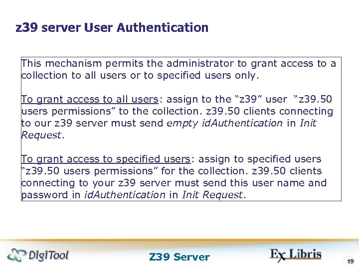z 39 server User Authentication This mechanism permits the administrator to grant access to
