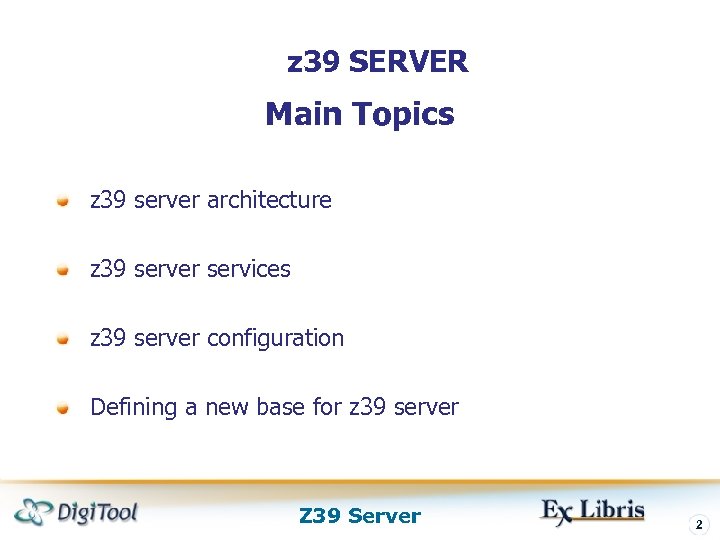 z 39 SERVER Main Topics z 39 server architecture z 39 server services z