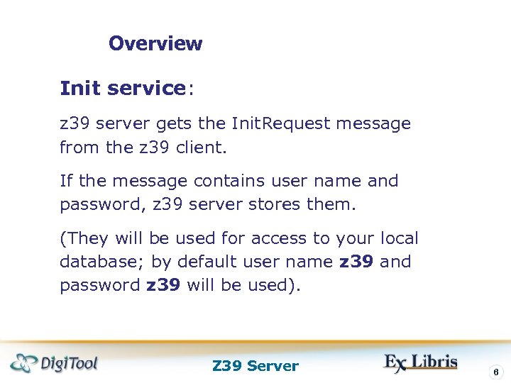 Overview Init service: z 39 server gets the Init. Request message from the z