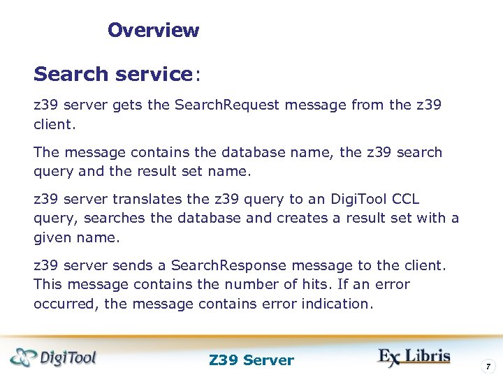 Overview Search service: z 39 server gets the Search. Request message from the z