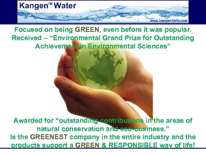 Focused on being GREEN, even before it was popular. Received – “Environmental Grand Prize