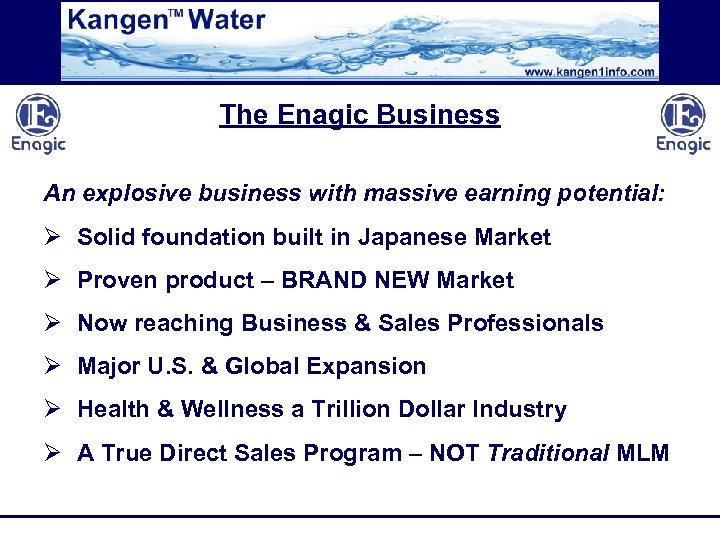 The Enagic Business An explosive business with massive earning potential: Ø Solid foundation built