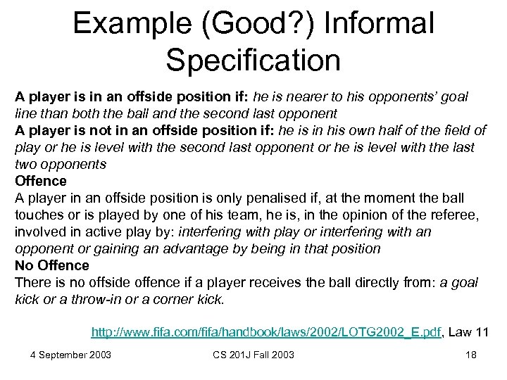 Example (Good? ) Informal Specification A player is in an offside position if: he