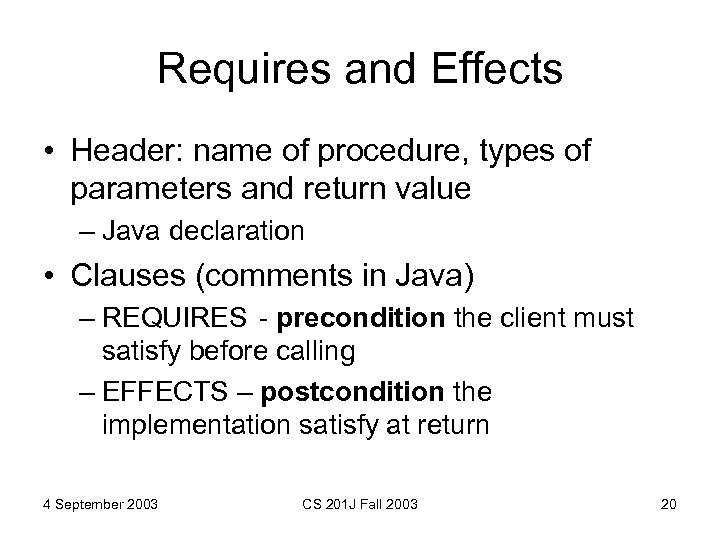 Requires and Effects • Header: name of procedure, types of parameters and return value